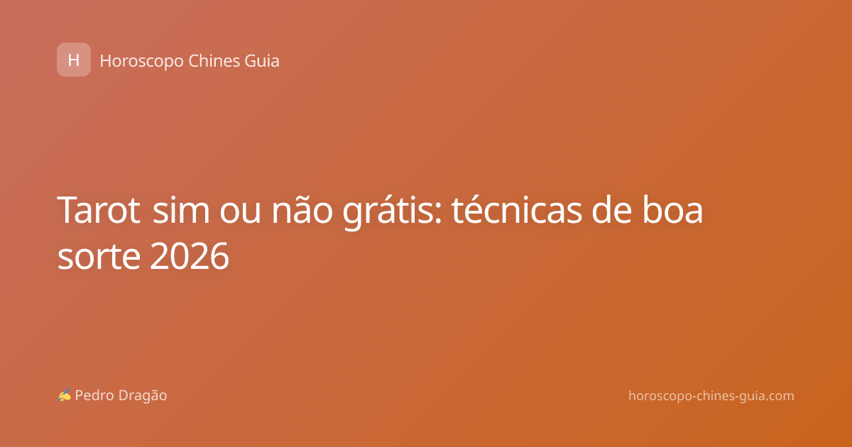 Tarot sim ou não grátis: técnicas de boa sorte 2026